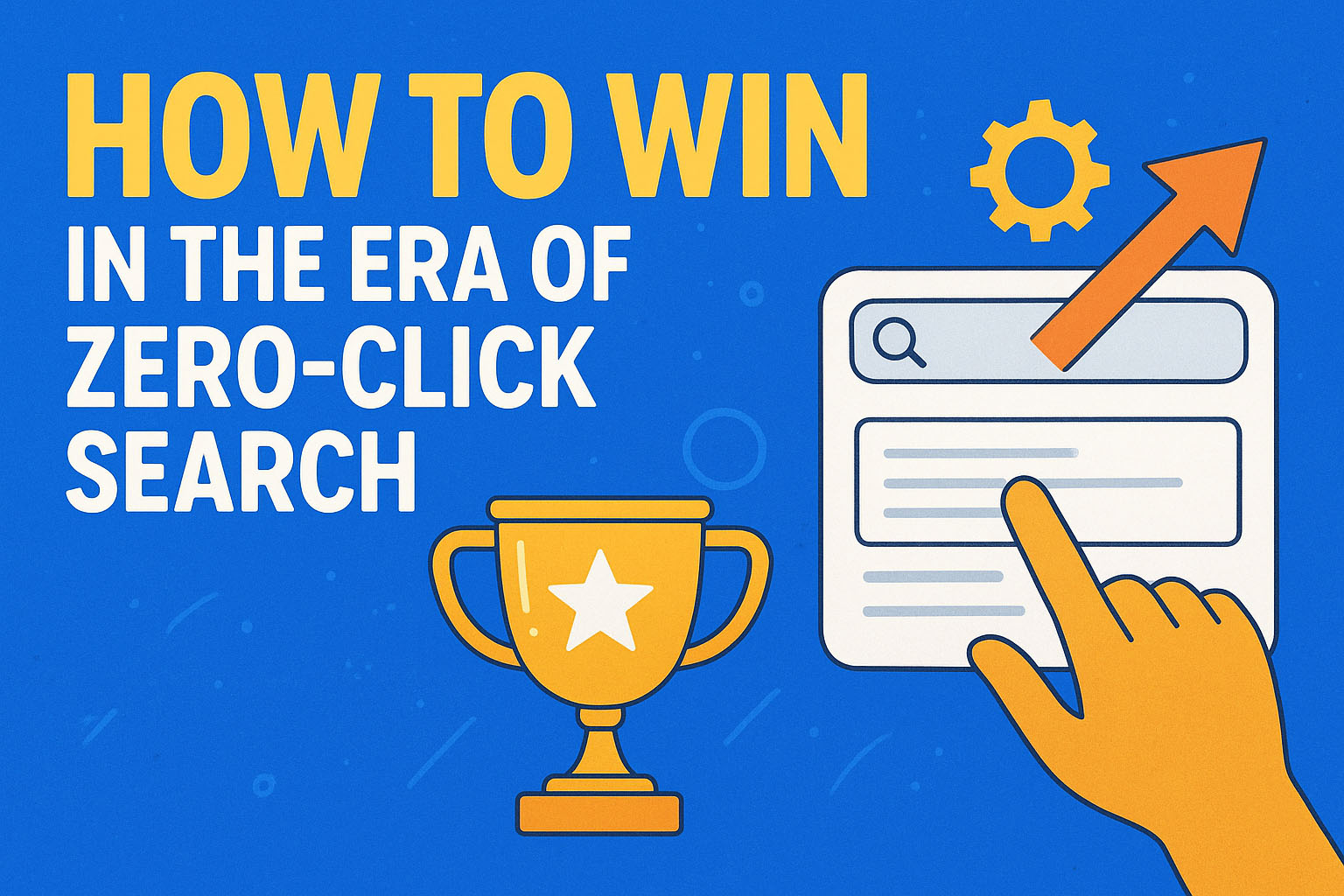 How to Win in the Era of Zero-Click Search