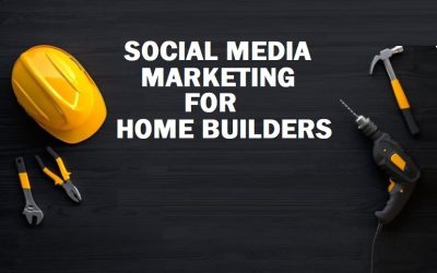 Social Media Marketing for Home Builders